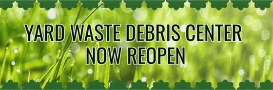 Yard Waste Debris Center closed starting 7/2