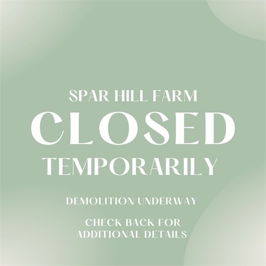 Spar Hill Farm Closed Temporarily 